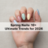 Explore the Top Nail Art Trends of 2026: Futuristic Designs, Colors, and Techniques